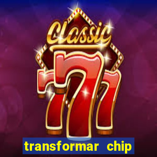 transformar chip tim em esim